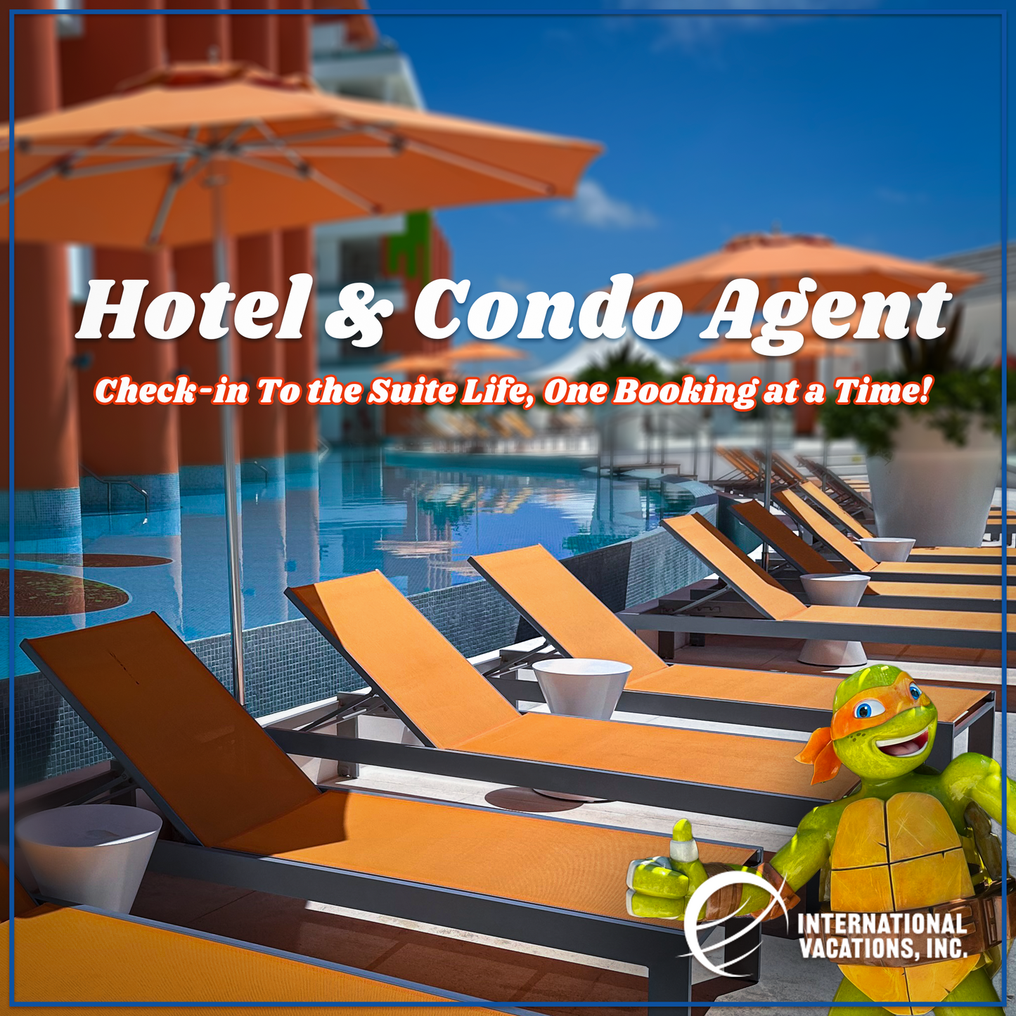 Become an Independent Hotel & Condo Travel Agent with International Vacations, Inc.!